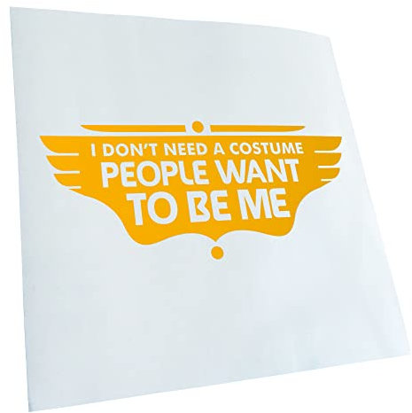 Kiwistar - Autoaufkleber - Gelb - 40x17cm - I dont need a costume people Sticker - Heckscheibe Auto Aufkleber wetterfest für Kfz LKW Mofa Truck - Sticker außen selbstklebend Tuning Zubehör für