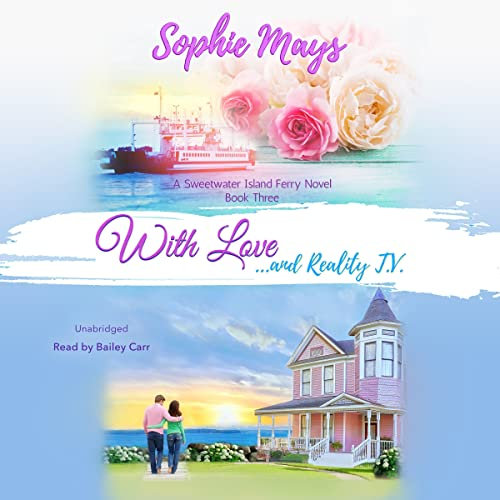 With Love… and Reality TV (Sweetwater Island Ferry, 3)