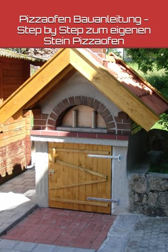 Pizzaofen Bauanleitung - Step by Step zum eigenen Stein Pizzaofen