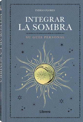 Integrar la sombra: Su guía personal.: SU GUIA PERSONAL (ESOTERISMO)
