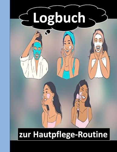 Logbuch zur Hautpflege-Routine: Verfolgen und dokumentieren Sie Ihre morgendliche und abendliche Hautpflegeroutine und entdecken Sie Produkte für Ihre Hau