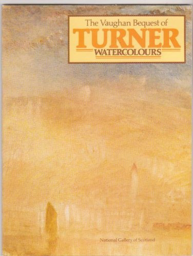 The Vaughan Bequest of Turner Watercolours by J. M. W Turner (1980-08-02)