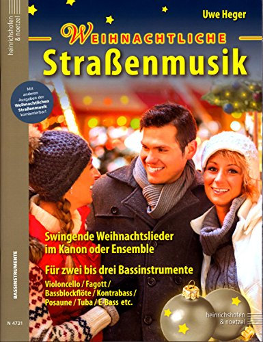 Weihnachtliche Straßenmusik (Bassinstrumente) - Swingende Weihnachtslieder im Kanon oder Ensemble - 50 Weihnachtslieder für Fagott, Tuba, Bassblockflöte, Kontrabass, Posaune, Violoncello