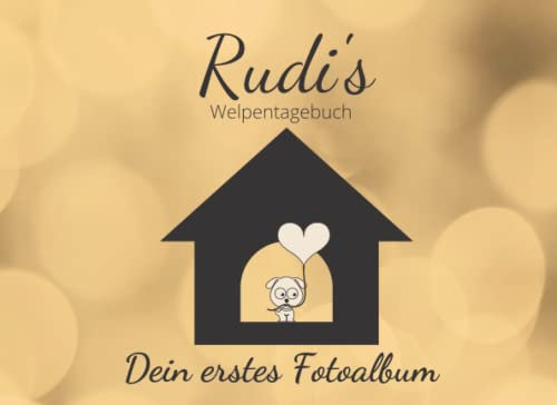 Welpentagebuch Mein Liebling Rudi: Ein wunderschönes Hundebaby, Welpen, Hunde Fotobuch- und Album - Das erste Hundejahr, perfektes Geschenk für werdende Frauchen und Herrchen.