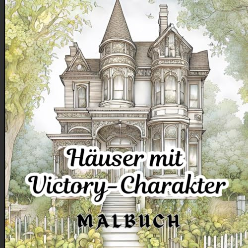 Ein viktorianisches Haus Malbuch für Erwachsene zur Entspannung: Architektur, kunstvolle Häuser und Herrenhäuser, altmodische Häuser