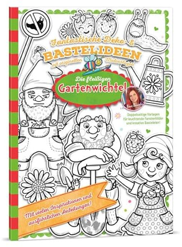 Deko- & Bastelideen - Die fleißigen Gartenwichtel (Fantastische Deko- & Bastelideen mit originellen Malvorlagen)
