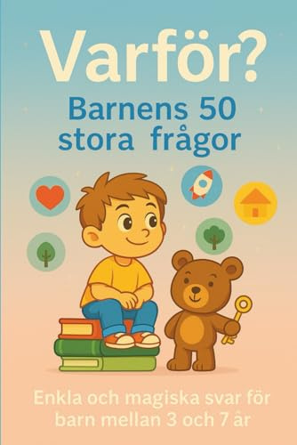 Varför? Barnens 50 stora frågor: Enkla och magiska svar för barn mellan 3 och 7 år
