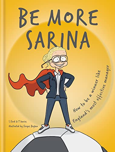 Be More Sarina: Celebrate the Manager of England’s World Cup Finalists (English Edition)