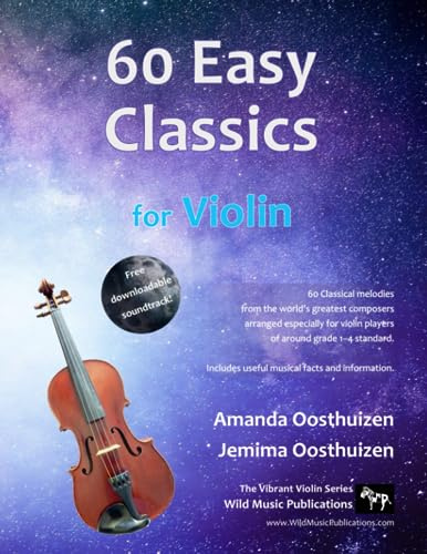 60 Easy Classics for Violin: Wonderful melodies by the world's greatest composers arranged for beginner to intermediate violinists (Violin Music for Improvers and Refreshers)