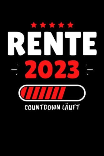 Rente 2023 - Der Countdown läuft!: Notizbuch A5, 120 Seiten, LINIERT - Lustiges Rentner Motiv für Rentner und Rentnerin welche in den Ruhestand gehen! ... Die Abschieds Ruhestand Geschenkidee!
