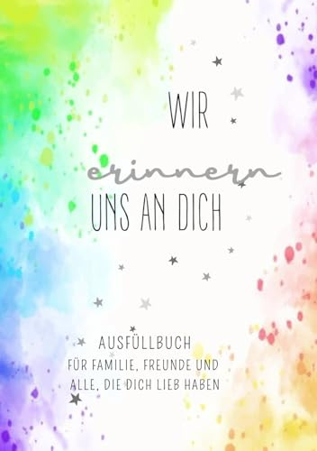 Ausfüllbuch: Wir erinnern uns an dich | Erinnerungsbuch | Freundebuch für Sternenkinder | Eintragebuch zur Trauerfeier: Alternative zum Kondolenzbuch | Erinnerungsbuch für verstorbene Kinder