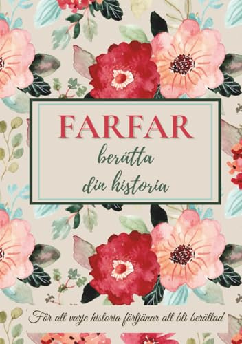 Farfar, berätta din historia: En större fyllbok för att bevara dina mest värdefulla minnen, dela dina livsvärderingar och stärka banden mellan generationerna