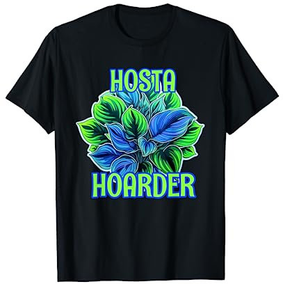 Hosta Hoarder Hostas Garden Lovers Yard Plants Hostas Design T-Shirt