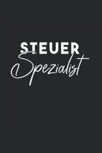 Steuer Spezialist: Steuern Steuerberater Finanzamt Finanzangestellter Notizbuch Notizheft Schulheft 6 x 9 Zoll Gepunktet Geschenk