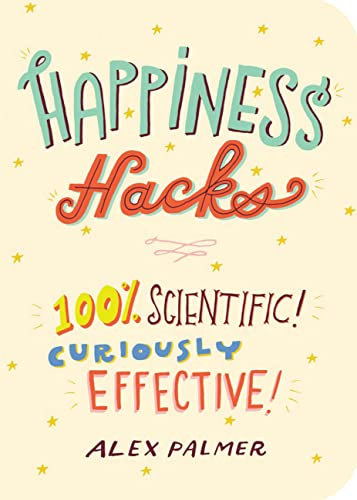 Happiness Hacks: 100% Scientific! Curiously Effective! (English Edition)