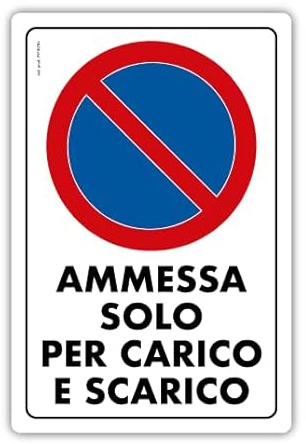 NEW CARTELLO SEGNALETICO - DIVIETO DI SOSTA, Sosta ammessa solo carico scarico - Adesivo Resistente, Pannello in Forex, Pannello In Alluminio (PANNELLO IN ALLUMINIO 20X31 CM)