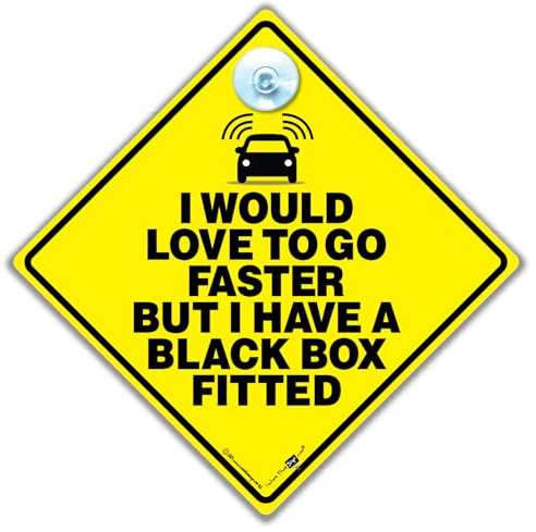 I Would Love To Go Faster But I Have a Black Box Fitted Car Sign, Black Box Car Sticker Sign 14 x 14 cm