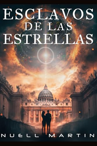 Esclavos de las Estrellas: Un revolucionario Thriller que aúna creencias y conocimientos en un viaje inesperado