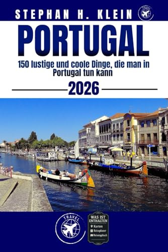 PORTUGAL REISEFÜHRER: 150 lustige und coole Dinge, die man in Portugal tun kann