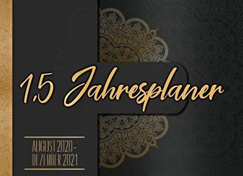 1,5-Jahresplaner: August 2020 - Dezember 2021 I Mandala Gold I Inklusive Tagesplaner I Vorsätze & Zielsetzung I Mini Tagebuch I Zitate I Gesundheit I Finanzen I Adressbuch