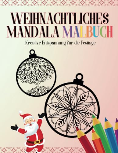 Weihnachtliches Mandala Malbuch - Kreative Entspannung für die Festtage | 40 Weihnachts Mandals für Erwachsene und Jugendliche | Tolle Geschenkidee für Weihnachten