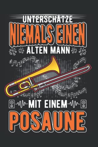 Posaune Notizbuch: Posaune Alter Mann Posaunenspieler Posaunist / 6x9 Zoll / 120 leere Notenblätter Seiten