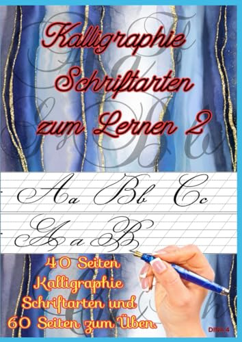 Kalligraphie Schriftarten zum Lernen 2: Kalligraphie Schriftarten zum Lernen 2: 40 Seiten Schriftarten und 60 Seiten zum Üben.