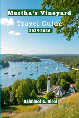 Martha’s Vineyard Travel Guide 2025-2026: Explore Beaches, Hidden Gems, Top Restaurants, Eco-Friendly Tips, and Perfect Itineraries for Solo Travelers, Couples, Families, and Adventurers