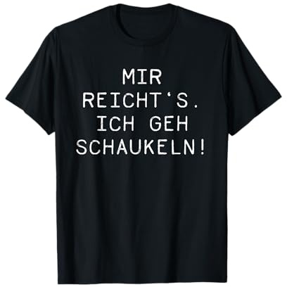 Mir Reichts Ich Geh Schaukeln T-Shirt