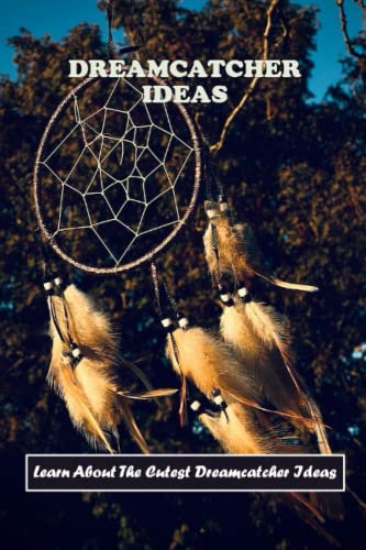 Dreamcatcher Ideas: Learn About The Cutest Dreamcatcher Ideas