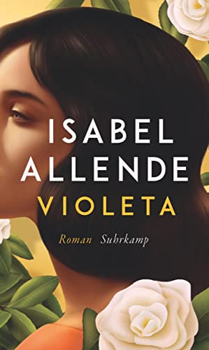 Violeta: Roman | Der Bestseller | Eine außergewöhnliche Frau. Ein turbulentes Jahrhundert. Eine unvergessliche Geschichte