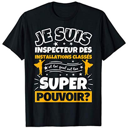 inspecteur des installations classés drôle cadeau quel es to T-Shirt