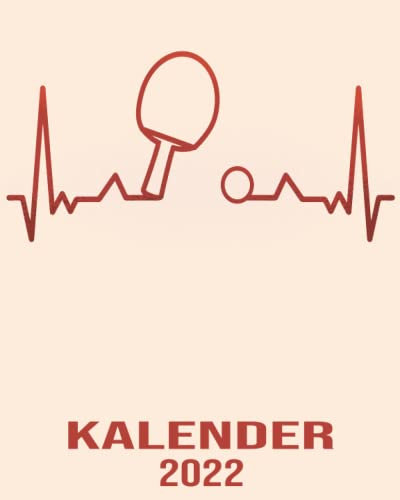 Kalender 2022: Wochenplaner zum notieren, organisieren und planen 8x10. Kalender / Terminkalender / Monats- / Tagesübersicht / Kontakt- / Geburtstags listen / Herzschlag Tischtennis Kalender 2022