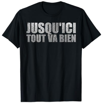 Jusqu'ici Tout va Bien Citation de Film culte Cadeaux Fan T-Shirt