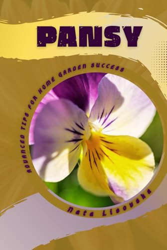 Pansy: Advanced Tips for Home Garden Success