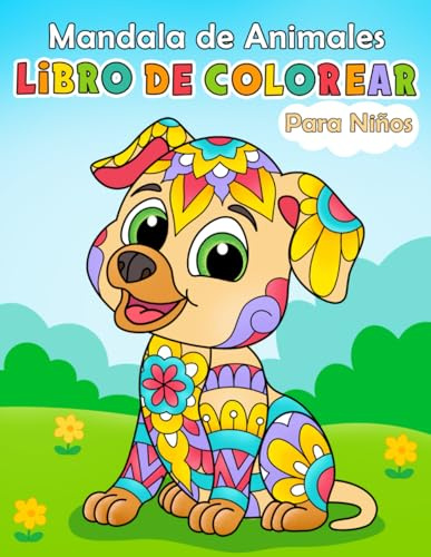 Mandala de Animales Felices Libro de colorear para niños: Dibujo para colorear divertidas y creativas para niñas y niños de 4 a 8 años