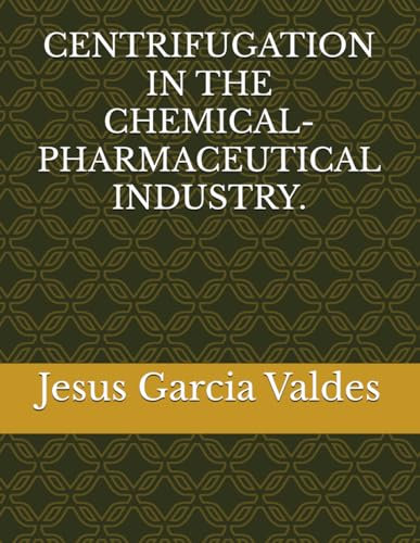CENTRIFUGATION IN THE CHEMICAL-PHARMACEUTICAL INDUSTRY.