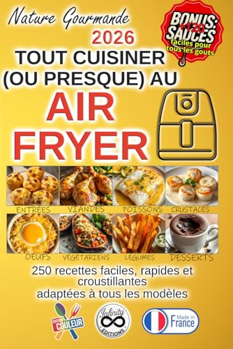 TOUT CUISINER (OU PRESQUE) AU AIR FRYER: 250 recettes faciles, rapides et croustillantes