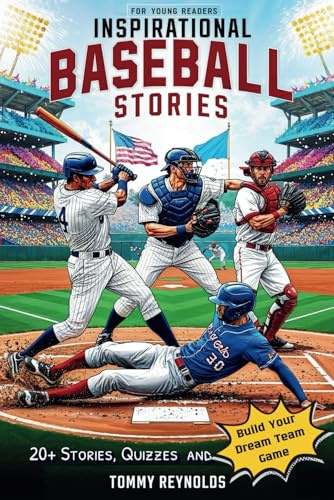 Inspiring Baseball Stories for young readers: true stories with facts, trivia and quizzes.