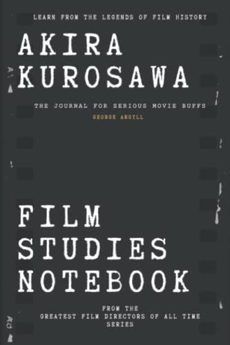 Akira Kurosawa Film Studies Notebook: The Journal for Serious Movie Buffs