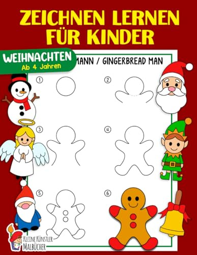 Zeichnen lernen für Kinder: Weihnachten - Zeichnen lernen Schritt für Schritt - Das große Zeichnen Lernbuch für Kleinkinder, Kindergarten, Vorschulkinder - Für Jungen und Mädchen ab 4 Jahren