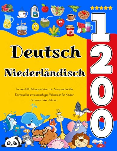 Deutsch Niederländisch Lernen : 1200 Alltagswörter mit Aussprachehilfe: Ein visuelles zweisprachiges Vokabular für Kinder