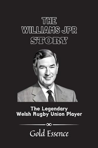 THE JPR WILLIAMS STORY: The Legendary Welsh Rugby Union Player (English Edition)