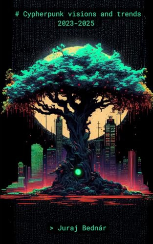 Cypherpunk visions and trends 2023-2025