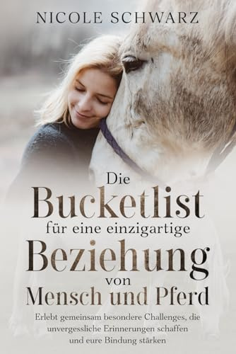 Die Bucketlist für einzigartige Pferd-Mensch-Teams - Erlebt gemeinsam besondere Challenges, die unvergessliche Erinnerungen schaffen und eure Bindung stärken.