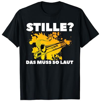 Stille? Das muss so laut Posaune Musik T-Shirt