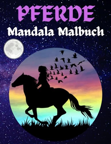 Pferde Mandala Malbuch: Ausmalbuch mit Mandalas Pferdemotive zum Ausmalen für Erwachsene und Kinder ab 10 | Pferde und Einhörner zum Ausmalen und Entspannen.