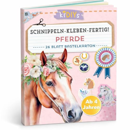 Schnippeln - Kleben - Fertig! – Pferde: 26 Blatt Bastelkarton mit einfachen Anleitungen für Kinder ab 4 Jahren