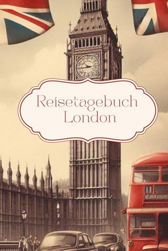 London Reisetagebuch: Reisetagebuch England: Reisetagebuch zum Ausfüllen London England, für Urlaub, Raodtrip, Städtereise, 30 Tage, A5-Format, Checklisten, Notizen, Fotocollagen