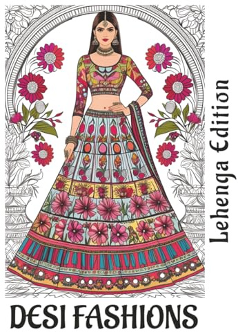 Desi Fashion Coloring Book Lehenga Edition, Indian Outfit Designs to Color: South Asian Bridal Styles, Traditional Clothing Pages, Cultural Fashion Sketches (Desi Fashion Girls Coloring Series)